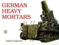 Schiffer - German Heavy Mortars