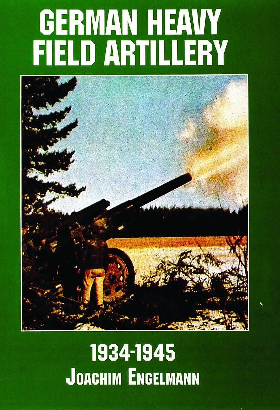 Schiffer - German Heavy Field Artillery