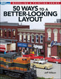 Kalmbach - Better-Looking Layout 50 Ways