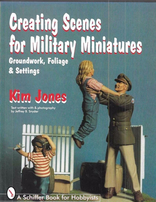 Schiffer - Creating Scenes for Military Miniatures